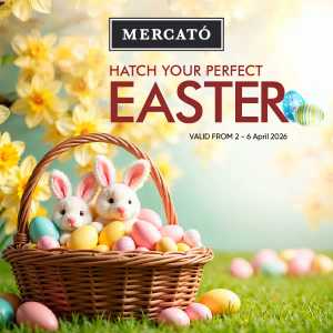 Mercato Malaysia Easter Sale | Ends 6 Apr In Mercato Kuala Lumpur,Putrajaya,Johor,Kedah,Penang,Selangor,Terengganu