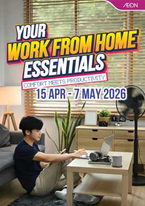 AEON Malaysia WFH Essentials | Ends 7 May | Comfort & Productivity In Aeon Kuala Lumpur,Labuan,Putrajaya,Johor,Kedah,Kelantan,Malacca,Negeri Sembilan,Pahang,Penang,Perak,Perlis,Sabah,Sarawak,Selangor,Terengganu