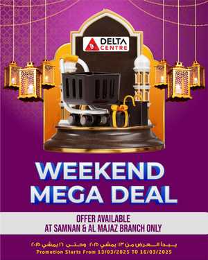 Weekend Mega Deals - Shop Now In Delta Centre Sharjah / Ajman