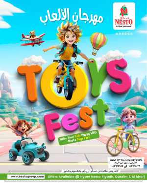 Toys Fest In Nesto Hypermarket Riyadh,Buraidah,Al-Kharj,Ar Rass,Al Majmaah,Shaqraa